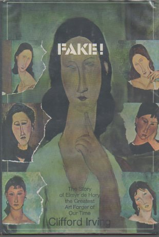 Fake! The Story of Elmyr De Hory, the Greatest Art Forger of Our Time by Clifford Irving