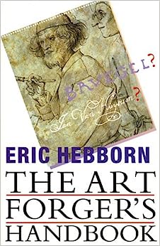 The Art Forgers Handbook by Eric Hebborn